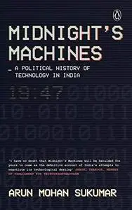 Midnight's Machines: A political history of technology in India