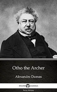 «Otho the Archer by Alexandre Dumas (Illustrated)» by None