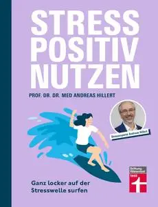 Prof. Dr. med. Dr. phil. Andreas Hillert - Stress positiv nutzen