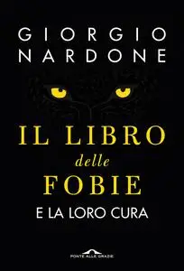 Giorgio Nardone - Il libro delle fobie. E la loro cura