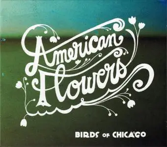 Birds Of Chicago - American Flowers (2017) {EP}