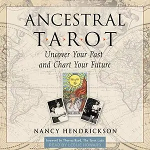 Ancestral Tarot: Uncover Your Past and Chart Your Future [Audiobook]