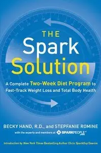 The Spark Solution: A Complete Two-Week Diet Program to Fast-Track Weight Loss and Total Body Health (Repost)