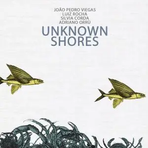 João Pedro Viegas, Luiz Rocha, Silvia Corda, Adriano Orrù - Unkown Shores (2019)