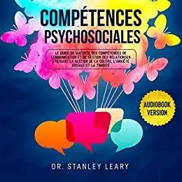 Competénces Psychosociales: Le Guide De Maitrese Des Competénces De Comminication