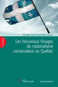 Jean-Marc Piotte, Jean-Pierre Couture, "Les nouveaux visages du nationalisme conservateur au Québec"