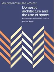 Domestic Architecture and the Use of Space: An Interdisciplinary Cross-Cultural Study