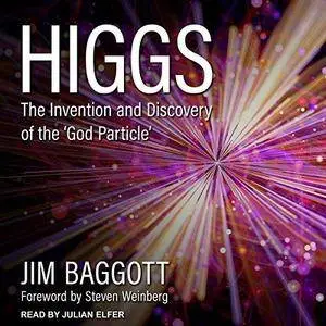 Higgs: The Invention and Discovery of the 'God Particle' [Audiobook]