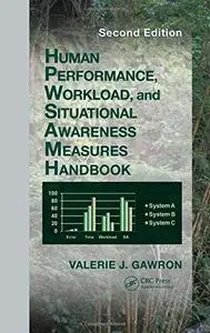 Human performance, workload, and situational awareness measures handbook