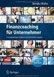 Finanzcoaching für Unternehmer: Finanzpsychologie: Erfolgreich mit Geld & Risiko umgehe.Mit Workbook (repost)