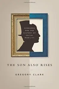 The son also rises : surnames and the history of social mobility (Repost)