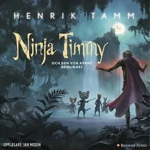 «Ninja Timmy och den vita apans hemlighet» by Henrik Tamm