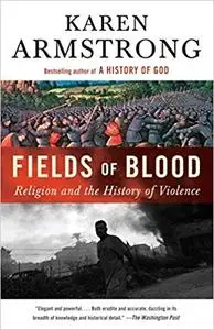 Fields of Blood: Religion and the History of Violence