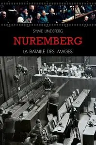 Sylvie Lindeperg, "Nuremberg, la bataille des images"