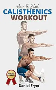 How To Start Calisthenics Workout