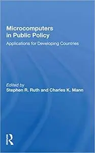 Microcomputers in Public Policy: Applications for Developing Countries