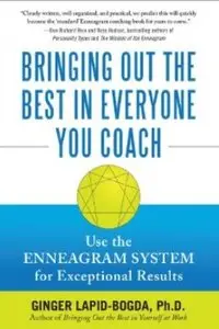 Bringing Out the Best in Everyone You Coach: Use the Enneagram System for Exceptional Results [Repost]