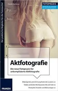 Foto Praxis Aktfotografie: Die neue Fotopraxis für unkomplizierte Aktfotografie (Repost)