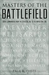 Masters of the Battlefield: Great Commanders From the Classical Age to the Napoleonic Era (repost)