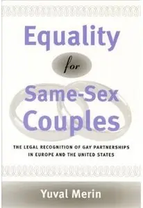 Equality for Same-Sex Couples: The Legal Recognition of Gay Partnerships in Europe and the United States