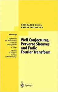 Weil Conjectures, Perverse Sheaves and l’adic Fourier Transform