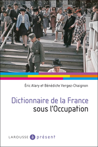 Dictionnaire de la France sous l'Occupation - Eric Alary, Bénédicte Vergez-Chaignon