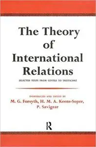 The Theory of International Relations: Selected Texts from Gentili to Treitschke