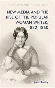 New Media and the Rise of the Popular Woman Writer, 1832–1860