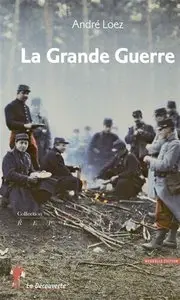 La Grande Guerre – André Loez