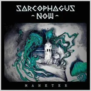 Sarcophagus Now - Maneter (2019)