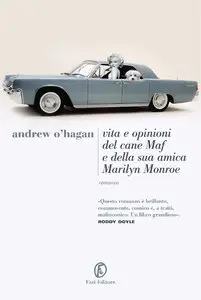 Andrew O'Hagan - Vita e opinioni del cane Maf e della sua amica Marilyn Monroe