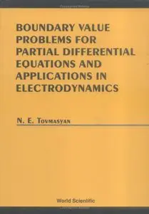 Boundary Value Problems for Partial Differential Equations and Applications in Electrodynamics by N.E. Tovmasyan