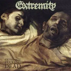 Extremity - Extremely Fucking Dead (EP) (2017) {20 Buck Spin} **[RE-UP]**