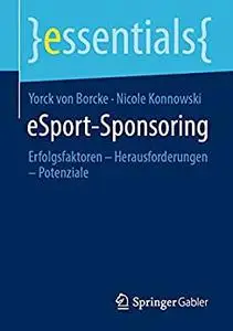 eSport-Sponsoring: Erfolgsfaktoren – Herausforderungen – Potenziale