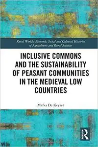 Inclusive Commons and the Sustainability of Peasant Communities in the Medieval Low Countries