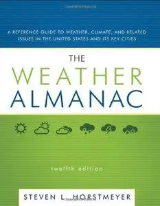 The Weather Almanac: A Reference Guide to Weather, Climate, and Related Issues in the United States and Its Key Cities