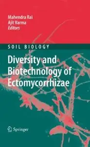 Diversity and Biotechnology of Ectomycorrhizae (Soil Biology) (repost)