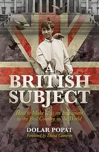 «A British Subject» by Dolar Popat