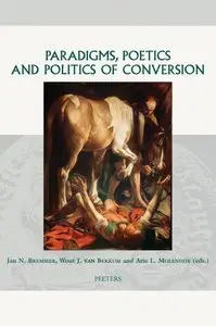 Paradigms, Poetics and Politics of Conversion by Jan Bremmer