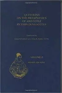 Questions on the Metaphysics of Aristotle by John Duns Scotus, Volume II