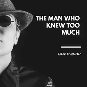 «The Man Who Knew Too Much» by G.K.Chesterton