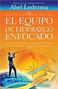 El Equipo de Liderazgo Enfocado (Spanish Edition)