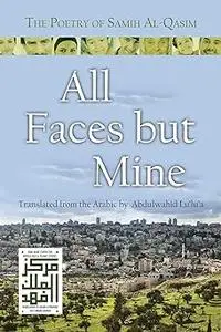 All Faces but Mine: The Poetry of Samih Al-Qasim