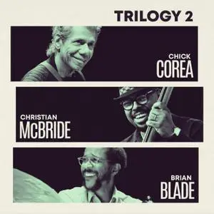 Chick Corea, Christian McBride & Brian Blade - Trilogy 2 (2CD) (2018)