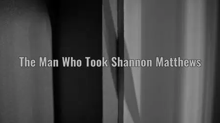 CH5. - The man who took Shannon Matthews (2022)