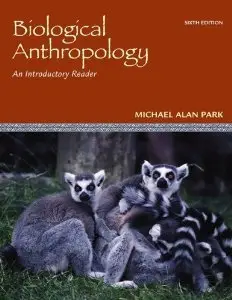 Biological Anthropology: An Introductory Reader