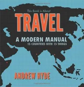 This Book is About Travel: A Modern Manual - 15 Countries With 15 Things (repost)