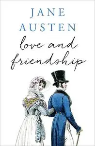 «Love and Friendship» by Jane Austen