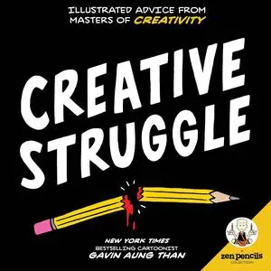 Zen Pencils--Creative Struggle: Illustrated Advice from Masters of Creativity