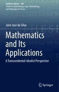 Mathematics and Its Applications: A Transcendental-Idealist Perspective